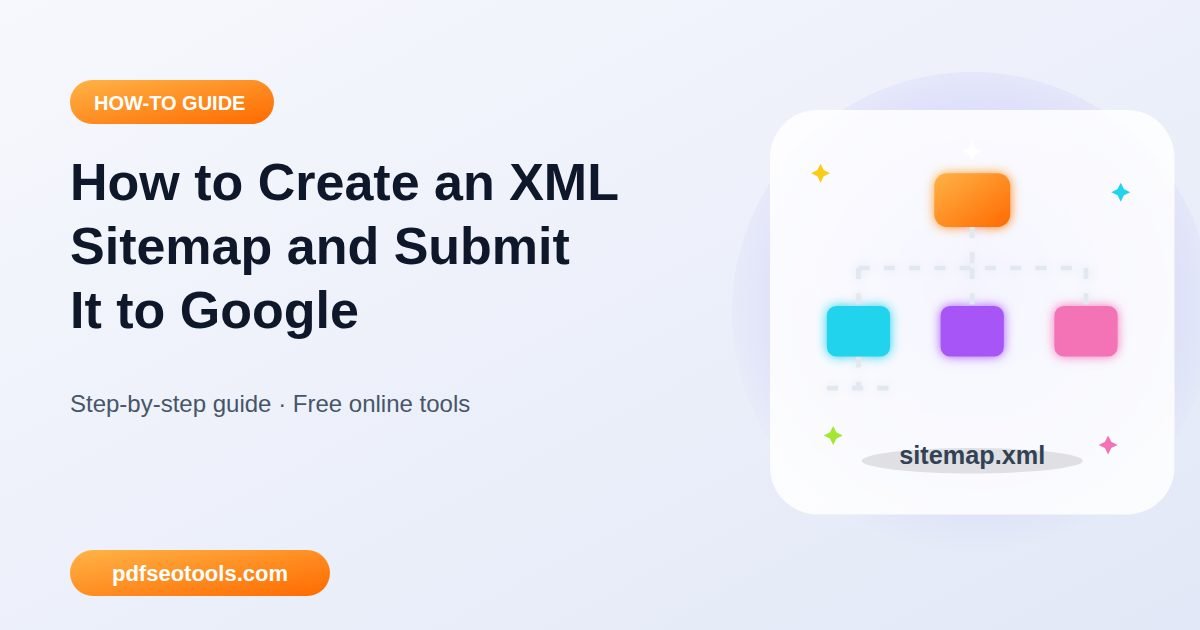 How to Create an XML Sitemap and Submit It to Google